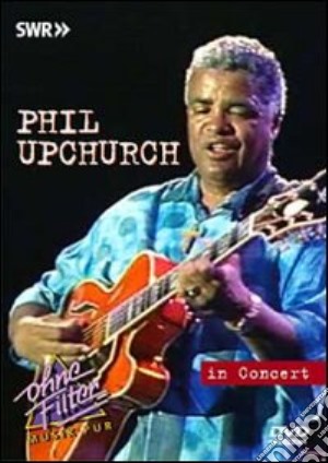 (Music Dvd) Upchurch Phil - In Concert - Ohne Filter cd musicale
