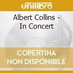 Albert Collins - In Concert cd musicale di Albert Collins
