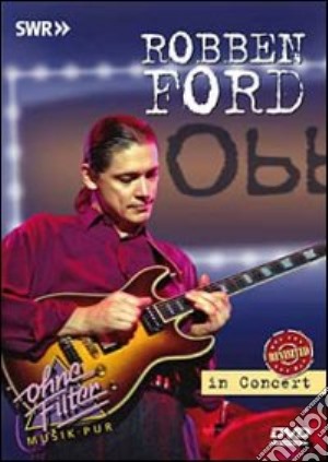 (Music Dvd) Robben Ford - In Concert Revisited cd musicale