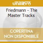 Friedmann - The Master Tracks cd musicale di Friedmann