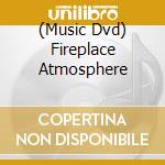 (Music Dvd) Fireplace Atmosphere cd