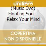 (Music Dvd) Floating Soul - Relax Your Mind cd
