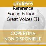 Reference Sound Edition - Great Voices III cd