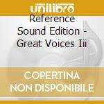 Reference Sound Edition - Great Voices Iii cd musicale di Reference Sound Edition