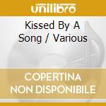 Kissed By A Song / Various cd musicale