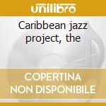 Caribbean jazz project, the cd musicale di Carribean jazz proje