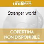 Stranger world cd