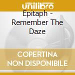 Epitaph - Remember The Daze cd musicale di Epitaph