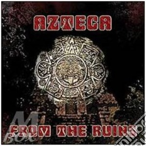 Azteca - From The Ruins cd musicale di AZTECA