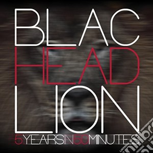 Blac Head Lion - 5 Years In 50 Minutes cd musicale di Blac Head Lion