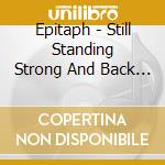 Epitaph - Still Standing Strong And Back In Town (2 Cd) cd musicale di Epitaph