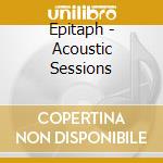 Epitaph - Acoustic Sessions cd musicale di Epitaph