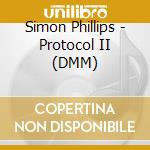 Simon Phillips - Protocol II (DMM) cd