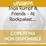 Inga Rumpf & Friends - At Rockpalast Jubilaums Edition (Cd+Dvd) cd