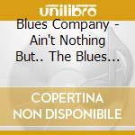 Blues Company - Ain't Nothing But.. The Blues Company cd