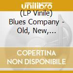 (LP Vinile) Blues Company - Old, New, Borrowed But Blues lp vinile di Blues Company