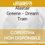 Alastair Greene - Dream Train cd