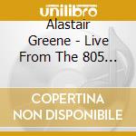 Alastair Greene - Live From The 805 (2 Cd) cd musicale di Alastair Greene