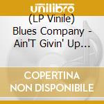 (LP Vinile) Blues Company - Ain'T Givin' Up (2 Lp) vinile