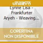 Lynne Lisa - Frankfurter Aryeh - Weaving Worlds cd