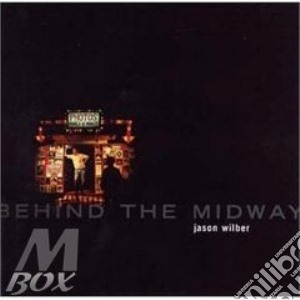 Behind The Midway cd musicale di WILBER JASON