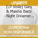 (LP Vinile) Gary & Maisha Bartz - Night Dreamer Direct To Disc Sessions vinile