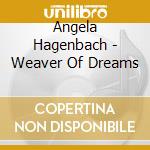 Angela Hagenbach - Weaver Of Dreams