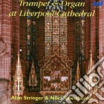 Alan Stringer / Noel Rawsthorne - Alan Stringer & Noel Rawsthorne: Trumpet & Organ At Liverpool Cathedral