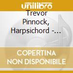 Trevor Pinnock, Harpsichord - Lessons And Ayres With Trevor Pinnock cd musicale di Trevor Pinnock, Harpsichord