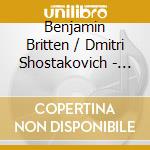 Benjamin Britten / Dmitri Shostakovich - String Quartet In D / Piano Quintet cd