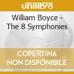 William Boyce - The 8 Symphonies cd musicale di William Boyce