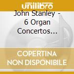 John Stanley - 6 Organ Concertos Op.10 cd