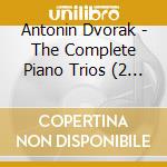 Antonin Dvorak - The Complete Piano Trios (2 Cd) cd musicale di The Cohen Trio