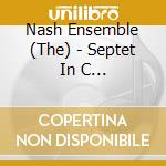 Nash Ensemble (The) - Septet In C Military/Septet - Nash Ensemble cd musicale di The Nash Ensemble