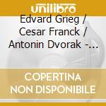 Edvard Grieg / Cesar Franck / Antonin Dvorak - Rondo For Cello & Piano / Cello Sonata / Cello Sonata 1881 cd