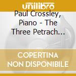 Paul Crossley, Piano - The Three Petrach Sonnets - Paul Crossley cd