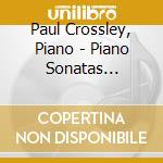 Paul Crossley, Piano - Piano Sonatas Nos.1-4 - Paul Crossley (2 Cd) cd