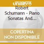 Robert Schumann - Piano Sonatas And Abegg Variat cd musicale