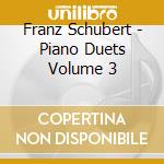 Franz Schubert - Piano Duets Volume 3 cd