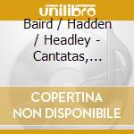 Baird / Hadden / Headley - Cantatas, Ballads & Sonatas cd musicale di Julianne Baird, Soprano, Nancy Hadden, Baroque Flu