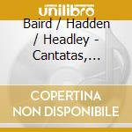 Baird / Hadden / Headley - Cantatas, Ballads & Sonatas cd
