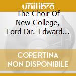 The Choir Of New College, Ford Dir. Edward Higgin - Anthems & Motets - Cnco Edward Higginbottom cd musicale di The Choir Of New College, Ford Dir. Edward Higgin