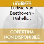 Ludwig Van Beethoven - Diabelli Variations/Variations In C Minor cd musicale di Ian Fountain, Piano