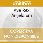 Ave Rex Angelorum cd