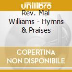 Rev. Mal Williams - Hymns & Praises cd