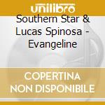 Southern Star & Lucas Spinosa - Evangeline cd