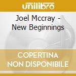 Joel Mccray - New Beginnings cd musicale di Joel Mccray