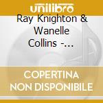 Ray Knighton & Wanelle Collins - Together Again cd