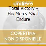 Total Victory - His Mercy Shall Endure cd