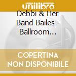 Debbi & Her Band Bailes - Ballroom Dancing The Passion cd